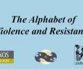 The Alphabet of Violence and Resistance